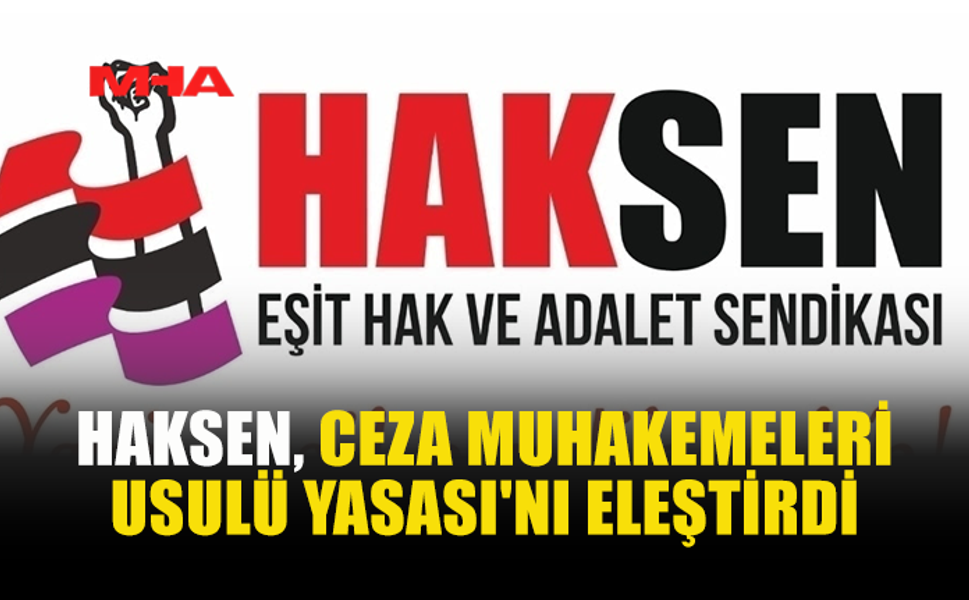 HAKSEN: BASINA HAPİS TEHDİDİ KABUL EDİLEMEZ