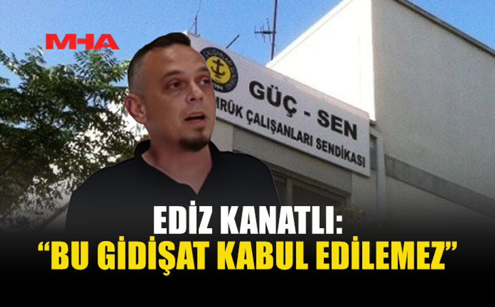 EDİZ KANATLI: “SORUNLAR GÖRMEZDEN GELİNİYOR”