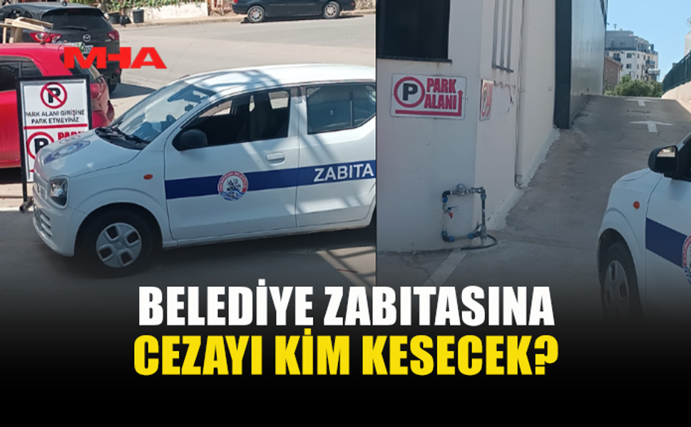 BELEDİYE TRAFİK ZABITALARINA CEZAYI KİM KESECEK?