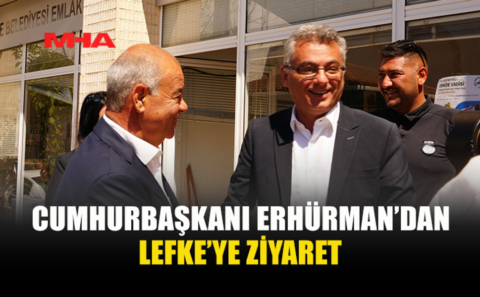 CUMHURBAŞKANI ERHÜRMAN LEFKE’Yİ ZİYARET ETTİ