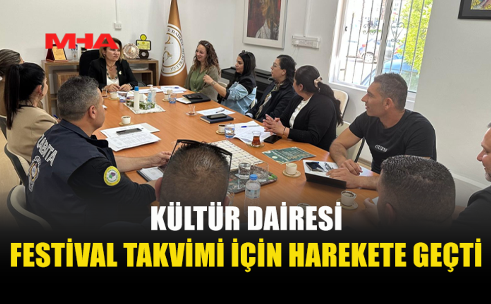 KÜLTÜR DAİRESİ FESTİVAL TARİHLERİNİN ÇAKIŞMAMASI İÇİN ÇALIŞMA BAŞLATTI