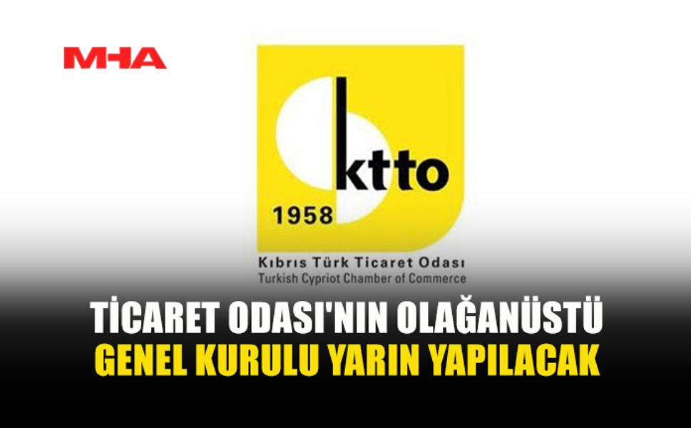 KTTO OLAĞANÜSTÜ GENEL KURULA GİDİYOR