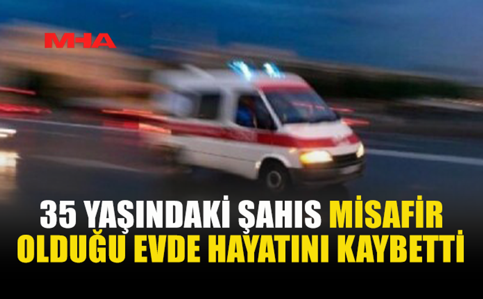 BOSTANCI'DA 35 YAŞINDAKİ ŞAHIS HAYATINI KAYBETTİ
