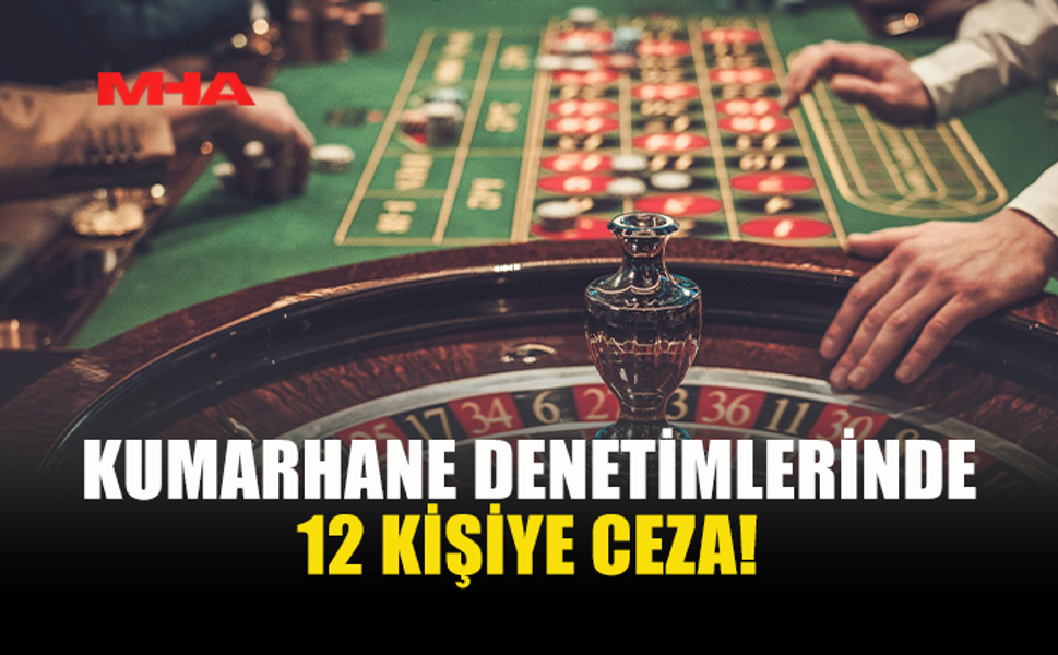 POLİS KUMARHANE DENETİMİNDE 12 İHLAL BELİRLEDİ