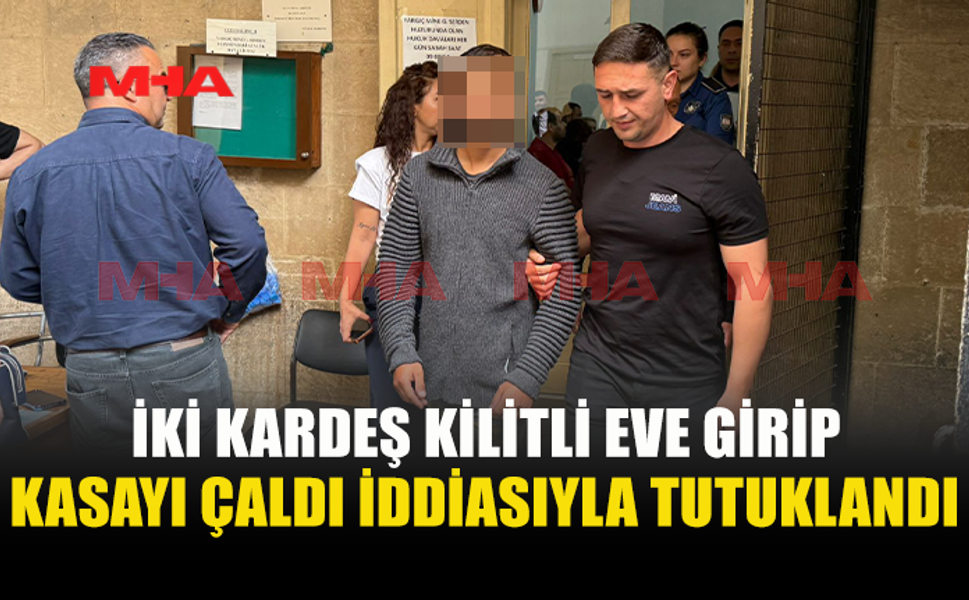 KİLİTLİ EVE GİRİP KASA ÇALDIKLARI İDDİA EDİLDİ