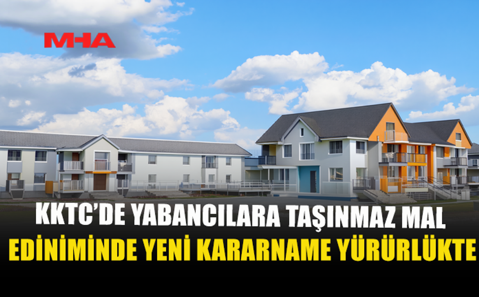 YABANCIYA KONUT VE ARAZİ SATIŞINDA YENİ DÖNEM