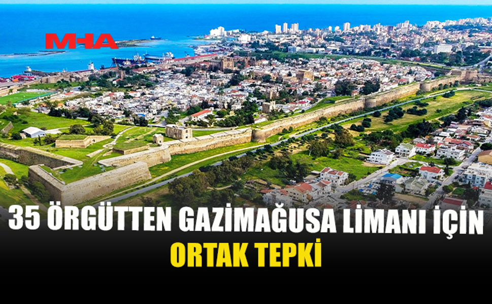 ÖRGÜTLERDEN, GAZİMAĞUSA LİMANI KONUSUNDA AÇIKLAMA: “İMAR DEĞİŞİKLİĞİNDEN VAZGEÇİLMELİ”