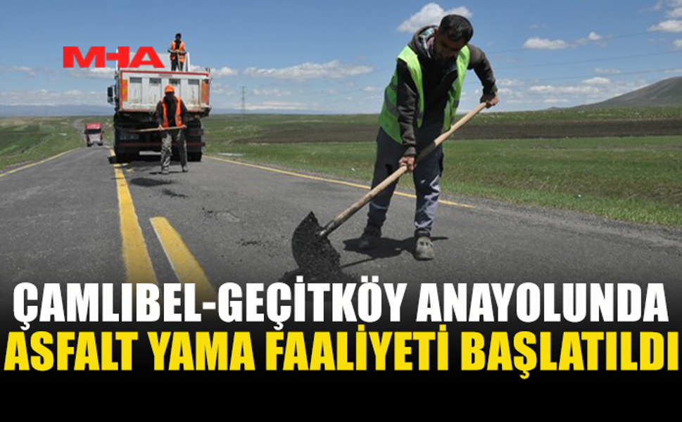 ÇAMLIBEL–GEÇİTKÖY YOLUNDA ASFALT ONARIMI BAŞLADI