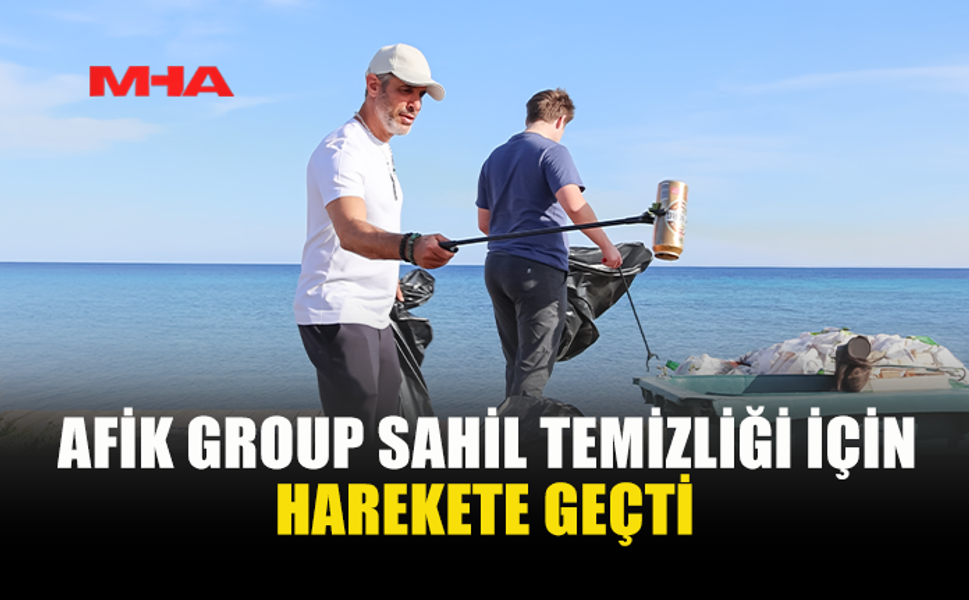 AFİK GROUP’TAN SAHİL TEMİZLİĞİ ETKİNLİĞİ