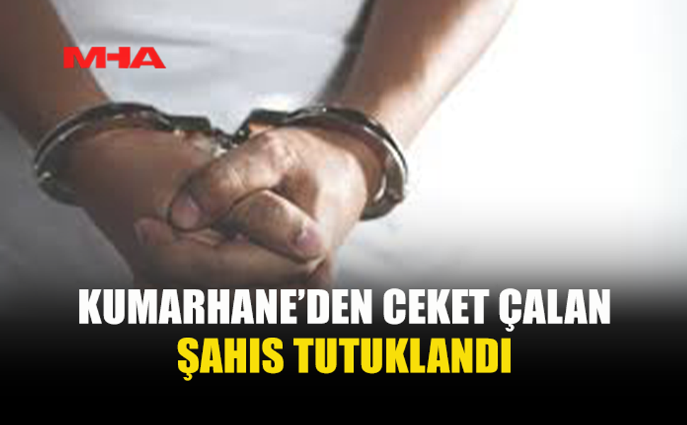 KUMARHANE^DEN HIRSIZLIK YAPAN ŞAHIS TUTUKLANDI