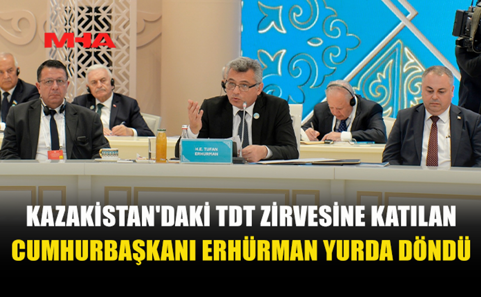 ERHÜRMAN KAZAKİSTAN TEMASLARINI TAMAMLADI