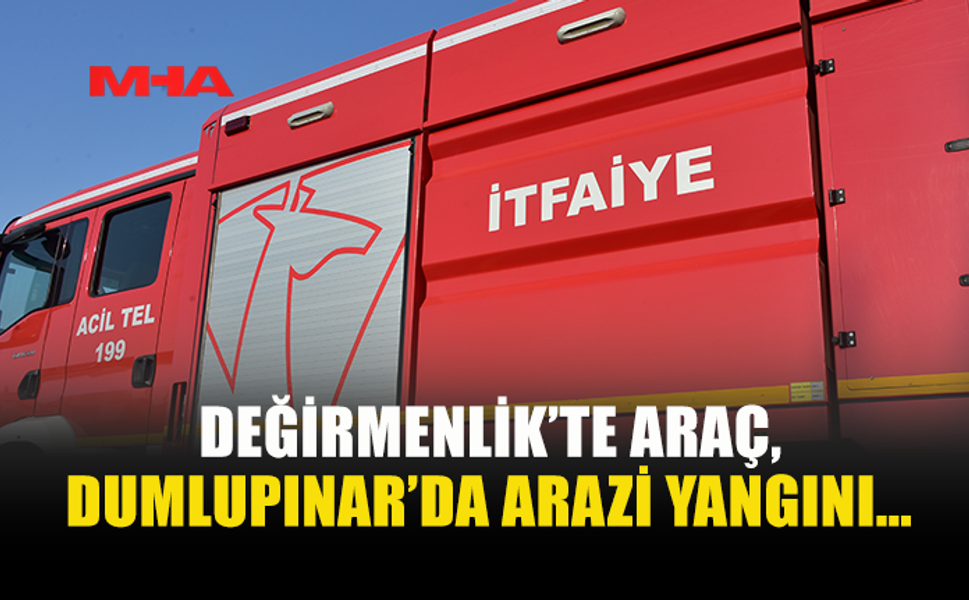 DEĞİRMENLİK VE DUMLUPINAR’DA YANGIN PANİĞİ