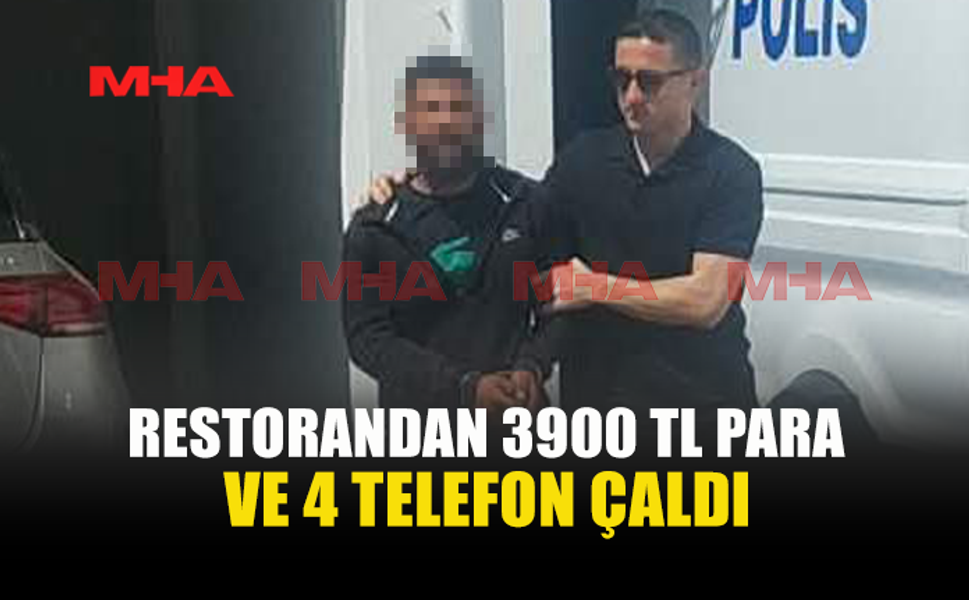 RESTORANDAN HIRSIZLIK YAPAN ŞAHIS TUTUKLANDI