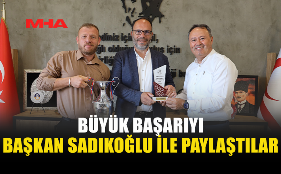 SADIKOĞLU: “BU BAŞARI GURUR VERİCİ”