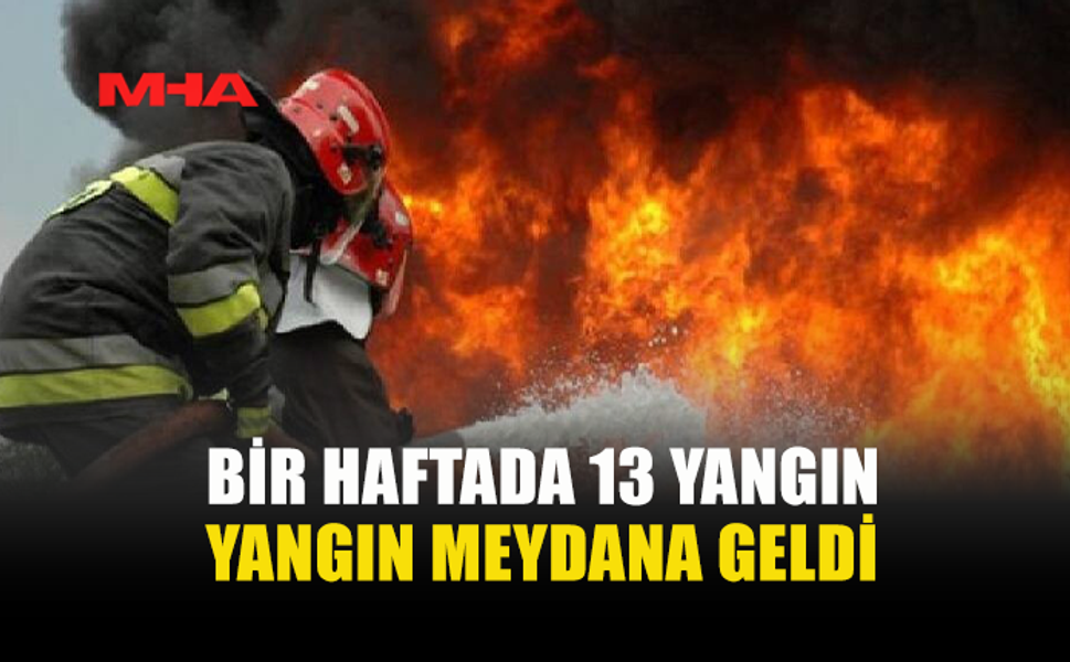 İTFAİYE, 13 YANGINA MÜDAHALE ETTİ