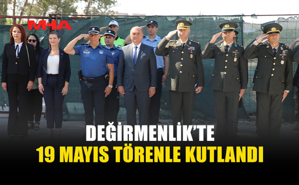 ATATÜRK’Ü ANMA GENÇLİK VE SPOR BAYRAMI, DEĞİRMENLİK’TE TÖRENLE KUTLANDI