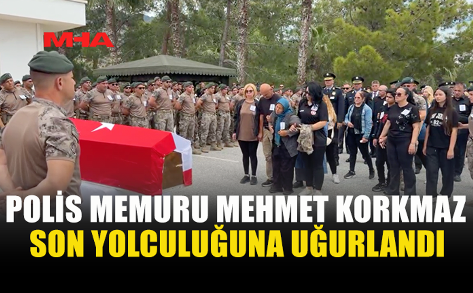 ŞEHİT POLİS MEMURU  MEHMET KORKMAZ İÇİN DİKMEN’DE CENAZE TÖRENİ DÜZENLENDİ