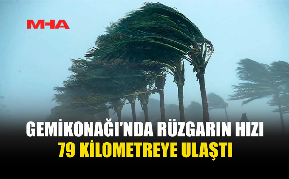 ŞİDDETLİ RÜZGAR ÜLKE GENELİNDE ETKİLİ OLDU
