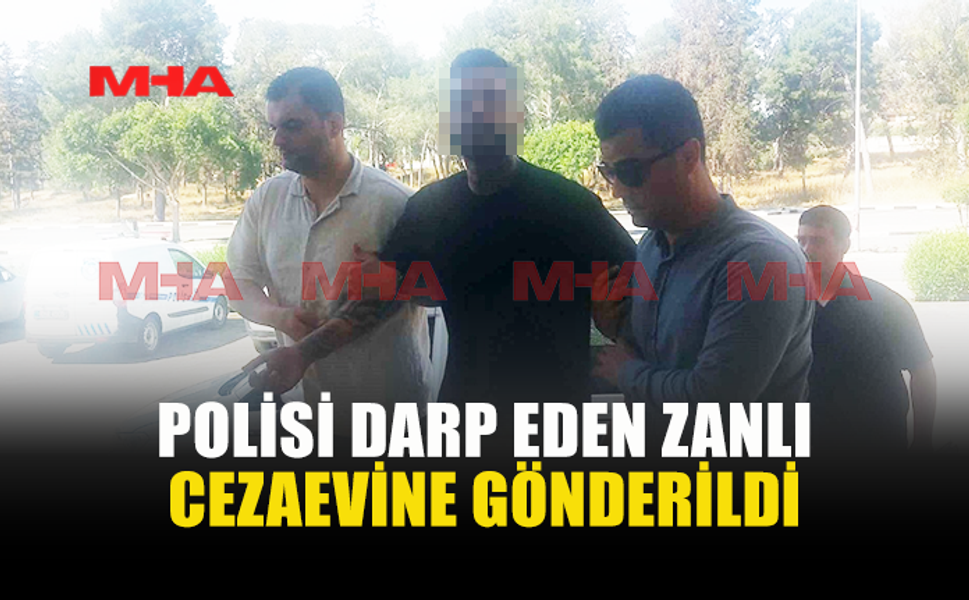 GAZİMAĞUSA’DA POLİSE SALDIRAN ZANLI CEZAEVİNE GÖNDERİLDİ