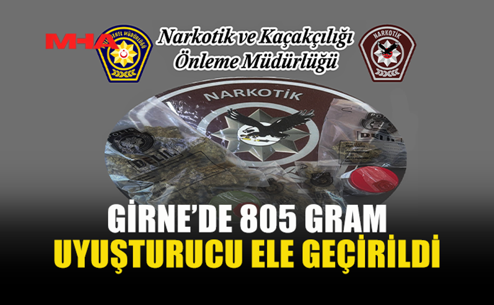 GİRNE’DE 805 GRAM HİNTKENEVİRİ ELE GEÇİRİLDİ