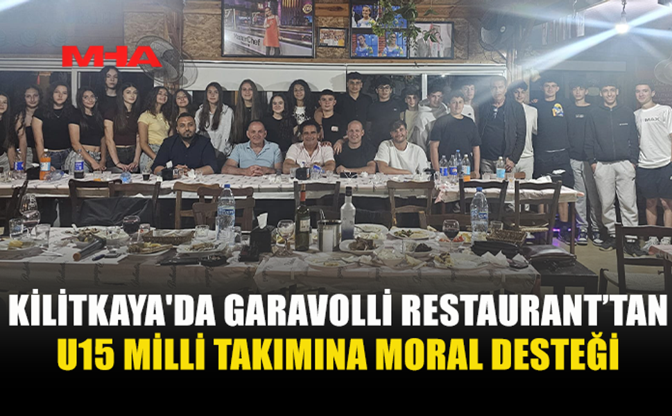 GARAVOLLİ RESTAURANT’TAN U15 MİLLİLERE MORAL YEMEĞİ