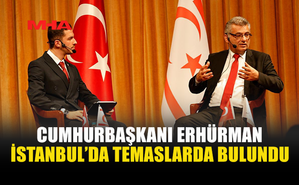 CUMHURBAŞKANI ERHÜRMAN İSTANBUL'DA ÜNİVERSİTELERDE KONUŞTU