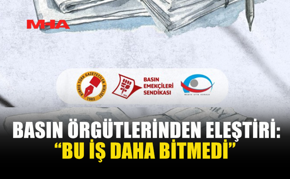 BASIN ÖRGÜTLERİ: “TOPLUMSAL İRADE YOK SAYILDI”