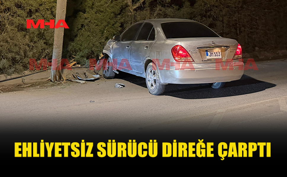 DİREKSİYON HAKİMİYETİNİ KAYBEDİP DİREĞE ÇARPTI