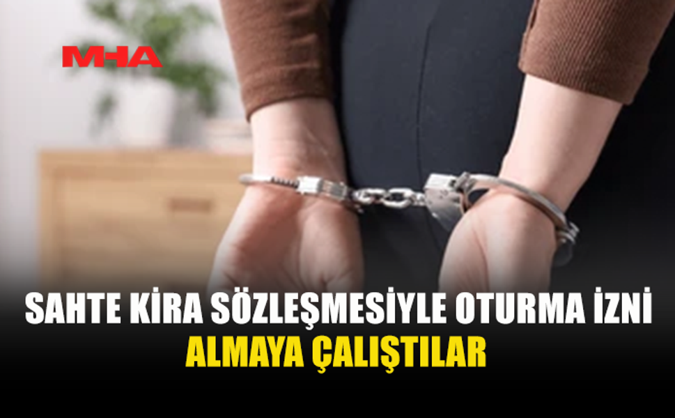 OTURMA İZNİ İÇİN SAHTE BELGE DÜZENLEDİLER