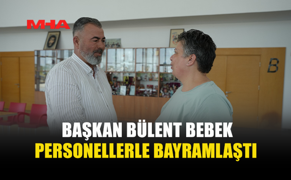 BEYARMUDU BELEDİYESİ’NDE BAYRAM BULUŞMASI
