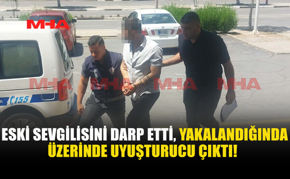 TEHDİT VE DARP ZANLISININ ÜZERİNDE UY*ŞTURUCU BULUNDU