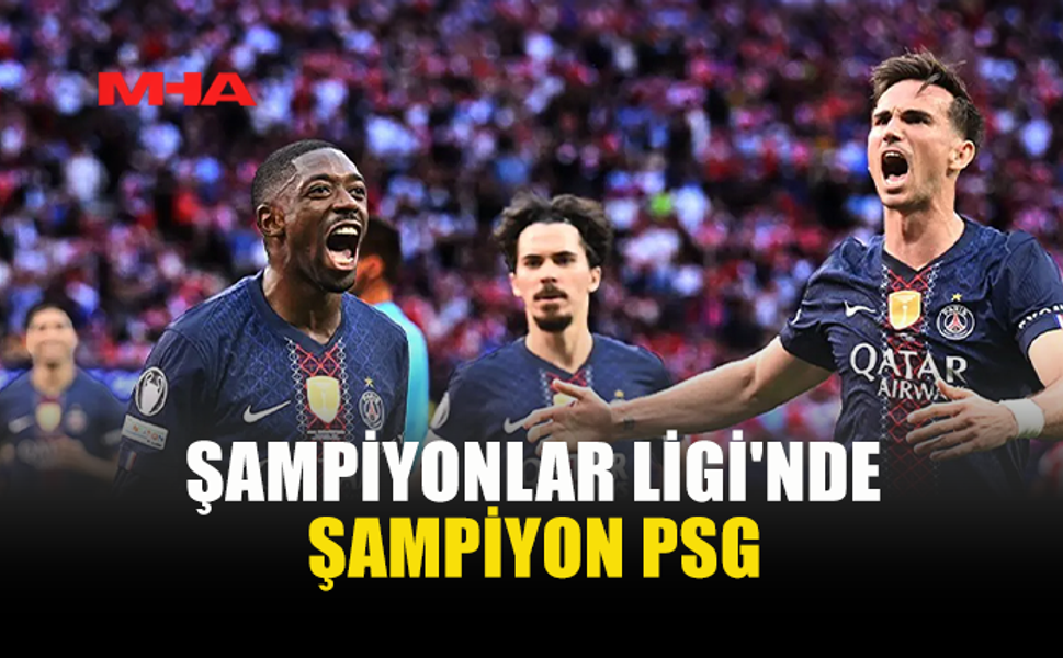 ŞAMPİYONLAR LİGİ'NDE ŞAMPİYON PSG OLDU