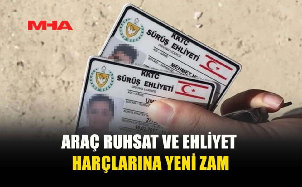 ARAÇ RUHSAT VE SÜRÜŞ EHLİYET HARÇLARI YÜZDE 40 ZAMLANDI