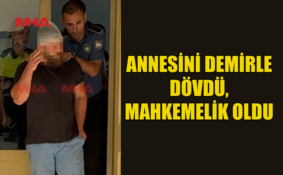 DİKMEN’DE ANNEYE DEMİRLİ SALDIRI: ZANLI CEZAEVİNE GÖNDERİLDİ