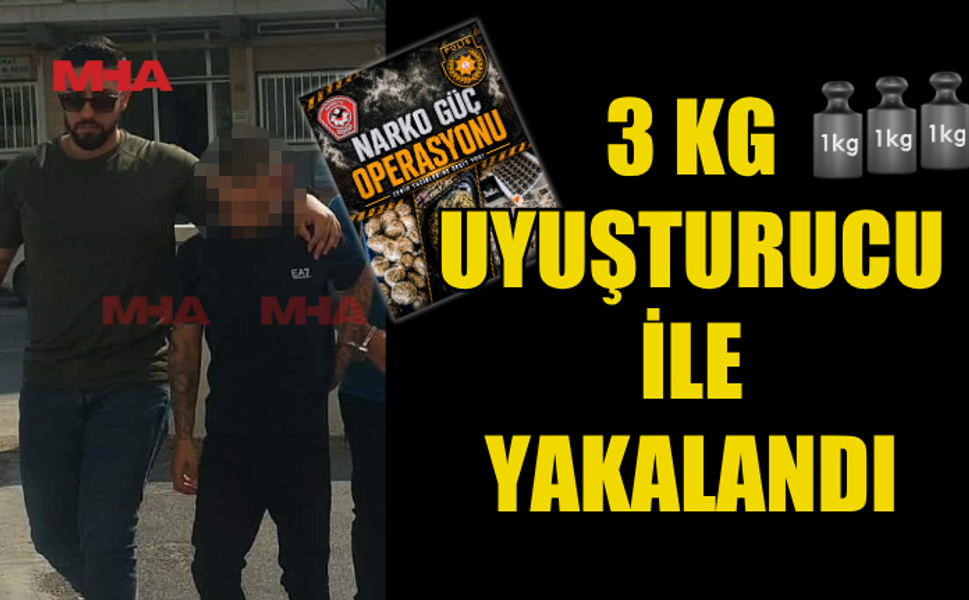 3 KİLO YASAKLI MADDE İLE YAKALANDI