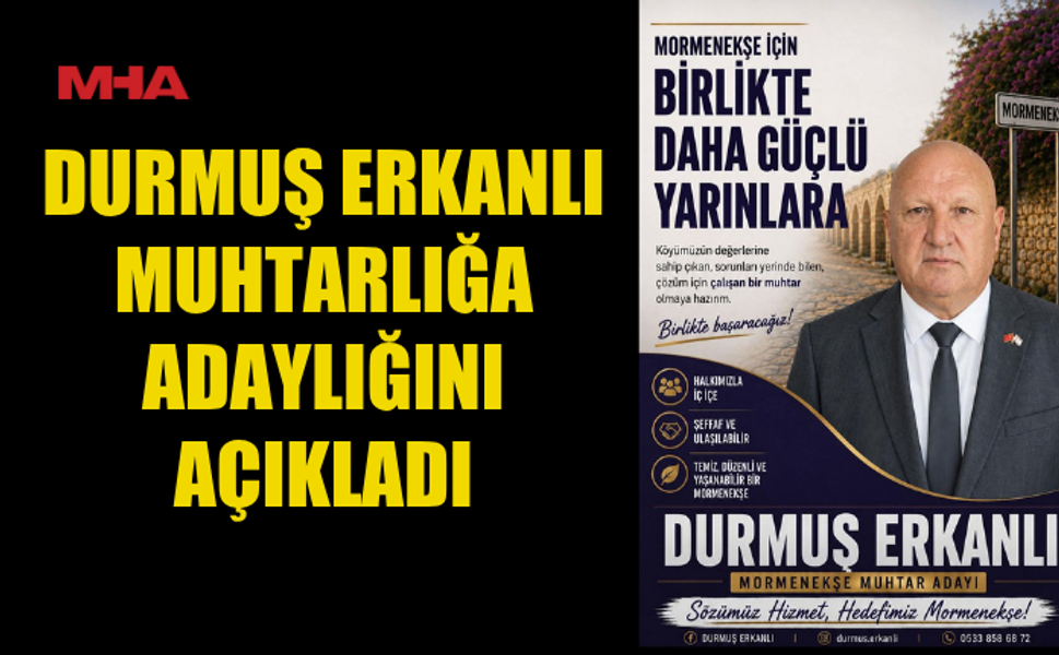 DURMUŞ ERKANLI: “HİZMET İÇİN ADAY OLUYORUM”