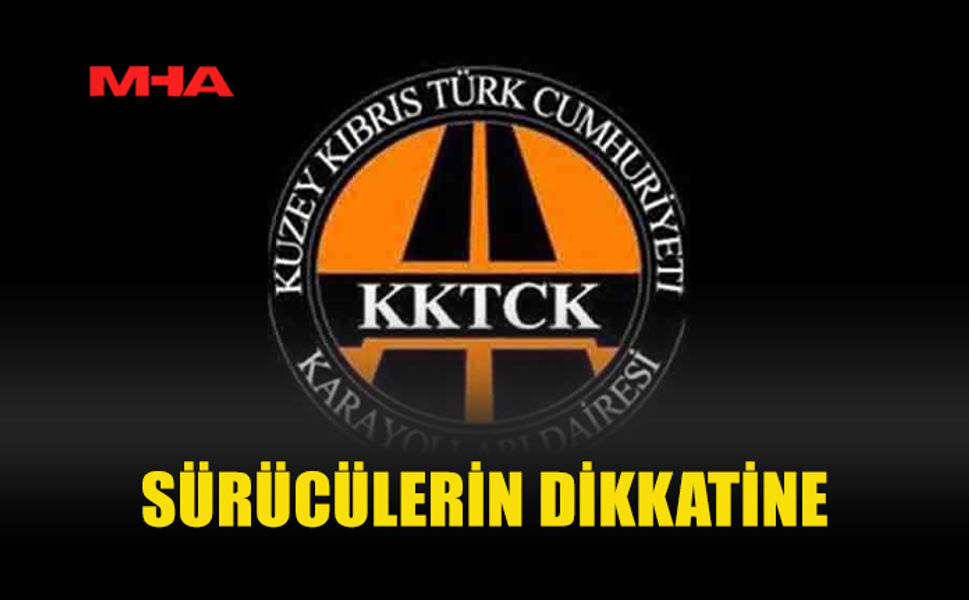 LEFKOŞA-GİRNE YOLUNDA TRAFİK DÜZENİ DEĞİŞTİ