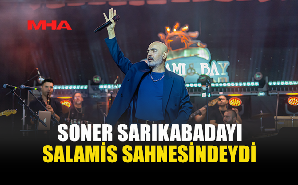 ÜNLÜ SANATÇI SONER SARIKABADAYI SALAMİS'TE SAHNE ALDI