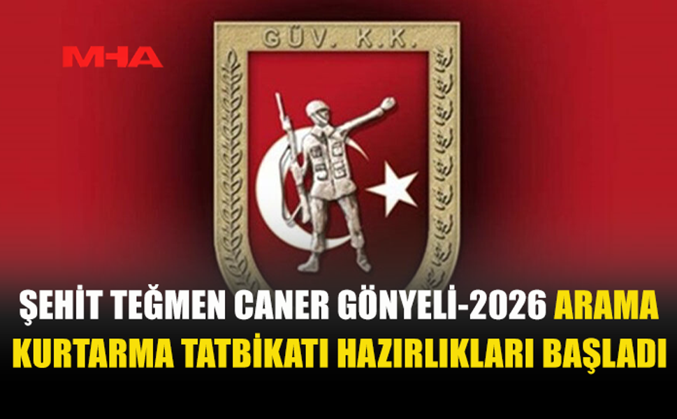 ŞEHİT TEĞMEN CANER GÖNYELİ-2026 TATBİKATI BAŞLIYOR