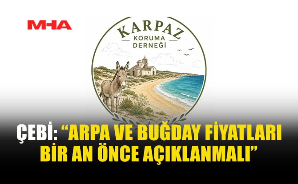 ÇEBİ’DEN BAKANLIĞA ÇAĞRI: ARPA VE BUĞDAY FİYATLARINI AÇIKLAYIN