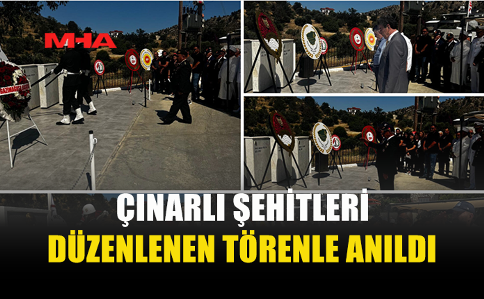 ÇINARLI’DA ŞEHİTLER İÇİN ANMA TÖRENİ DÜZENLENDİ