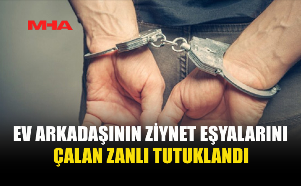 EV ARKADAŞININ EŞYALARINI ÇALAN ZANLI ERCAN'DA YAKALANDI