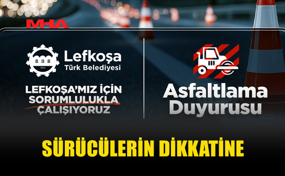 LEFKOŞA'DA FİLİZ VE YASEMİN SOKAK İLE YENİŞEHİR ATATÜRK CADDESİ'NDE YARIN ASFALTLAMA YAPILACAK