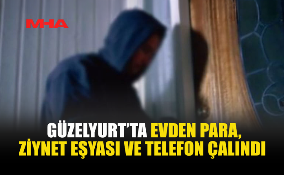 GÜZELYURT’TA HIRSIZLIK ZANLILARI YAKALANDI
