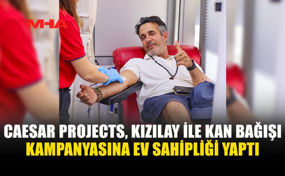 CAESAR PROJECTS’TEN ÖRNEK KAN BAĞIŞI KAMPANYASI