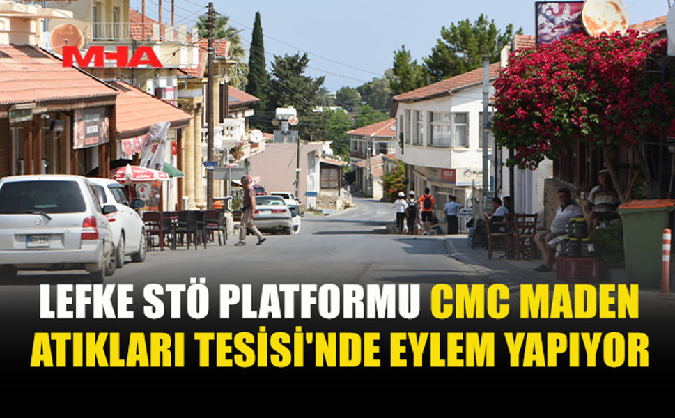 LEFKE SİVİL TOPLUM ÖRGÜTLERİ PLATFORMU CMC MADEN ATIKLARI TESİSİ'NDE EYLEM YAPIYOR