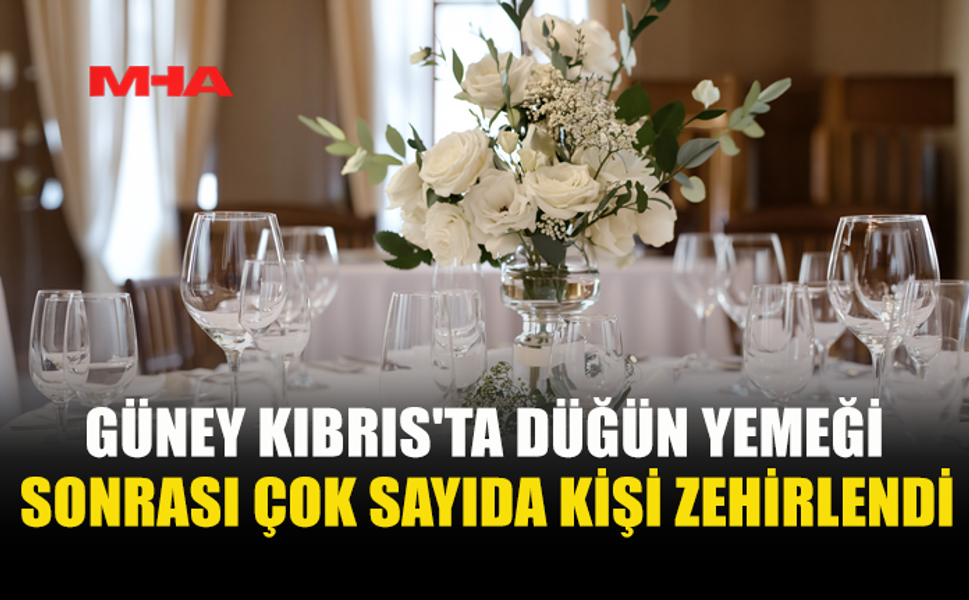 LİMASOL’DA DÜĞÜN YEMEĞİNDE 74 KİŞİ ZEHİRLENDİ