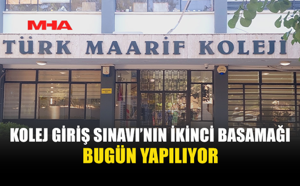 KOLEJ GİRİŞ SINAVI İKİNCİ OTURUM GERÇEKLEŞTİRİLİYOR