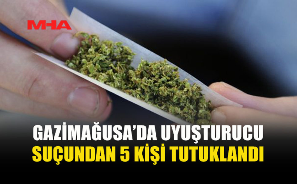 GAZİMAĞUSA’DA UY*ŞTURUCU OPERASYONU: 5 TUTUKLU