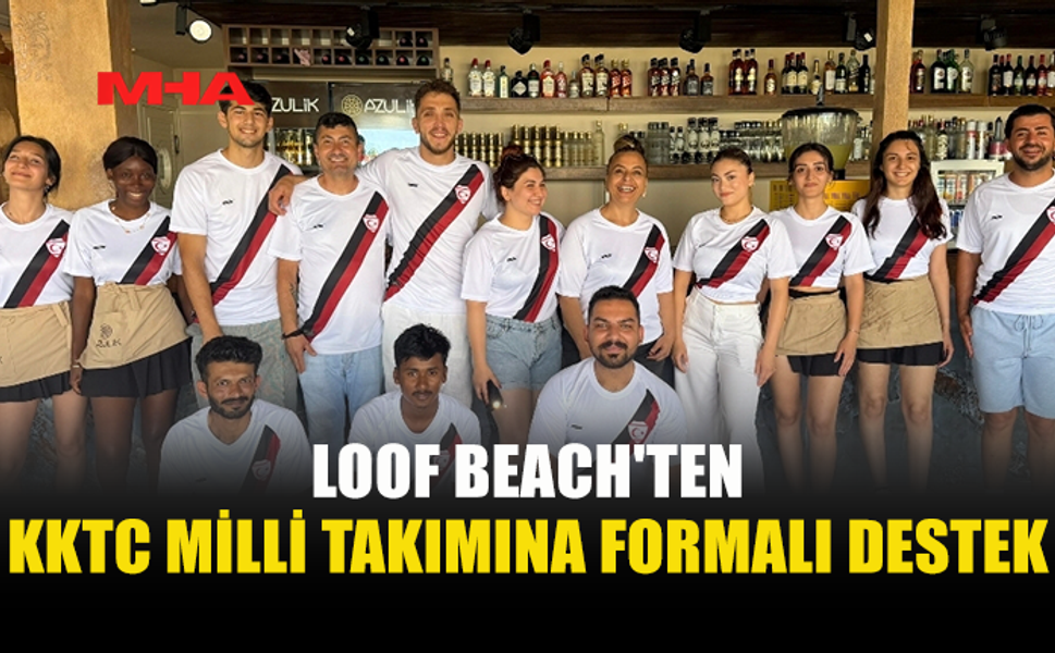 MİLLİ TAKIMA LOOF BEACH’TEN ANLAMLI DESTEK